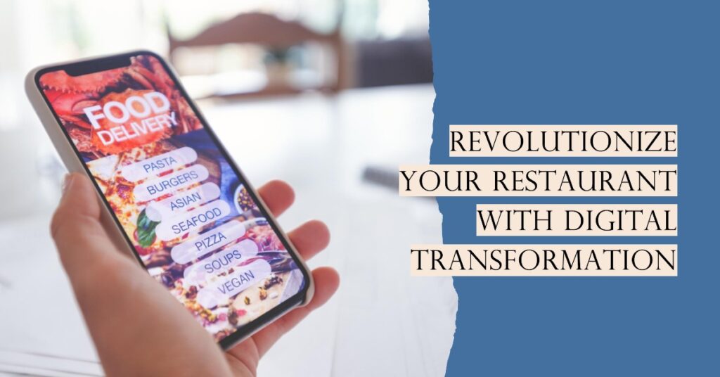 Restaurants are embracing digital transformation for exceeding customer expectations.